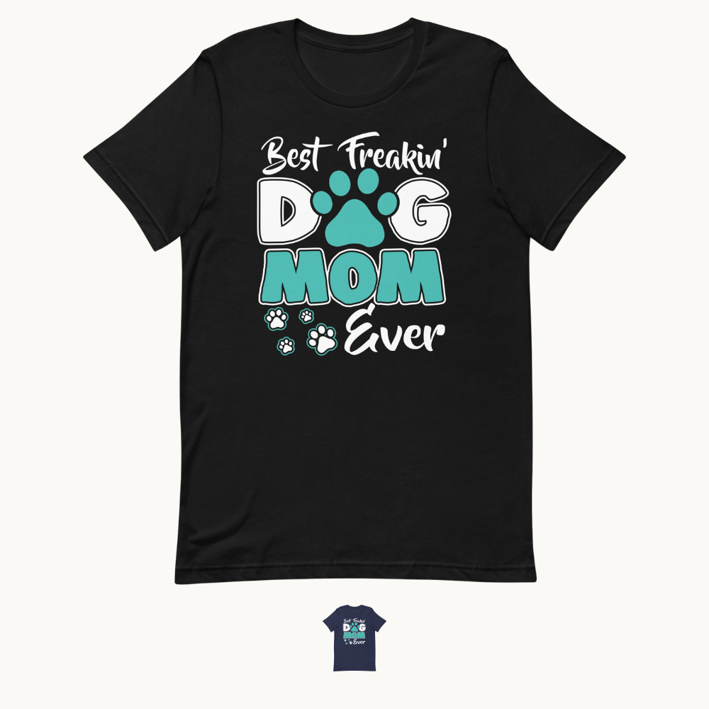 Best Dog Mom Ever Dog Mom T-Shirt