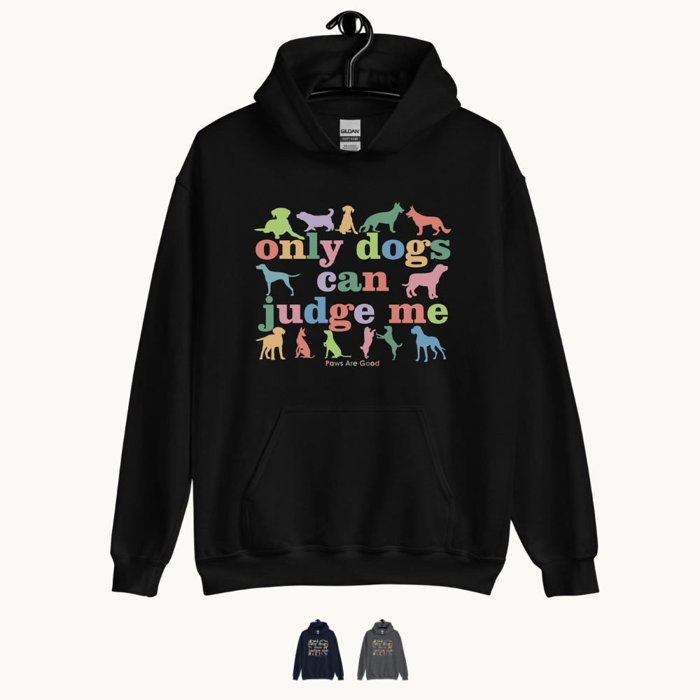 Only Dogs can Judge Me Hoodie