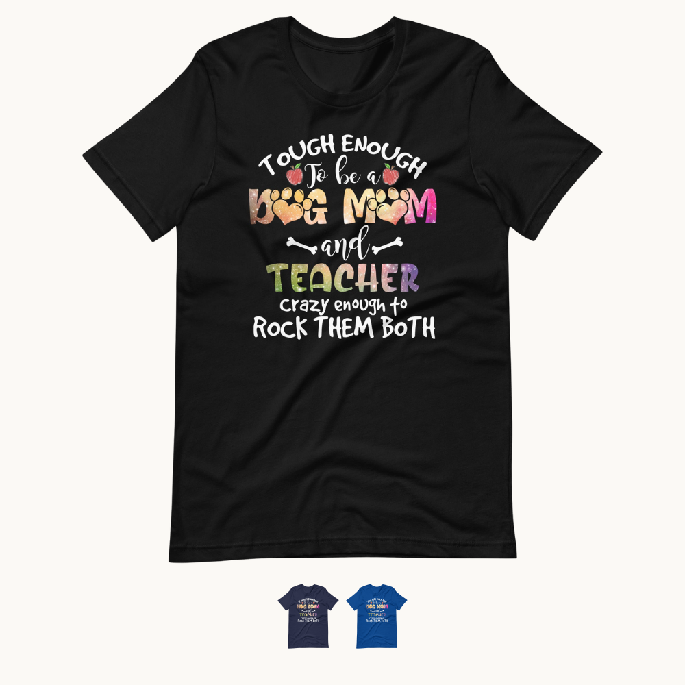 Tough Enough To Be a Dog Mom T-Shirt