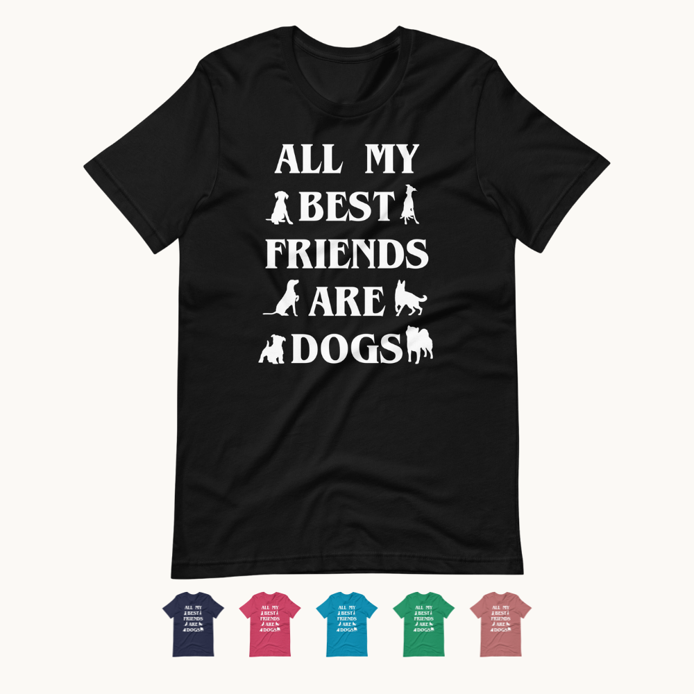 All My Best Friends are Dogs T-Shirt