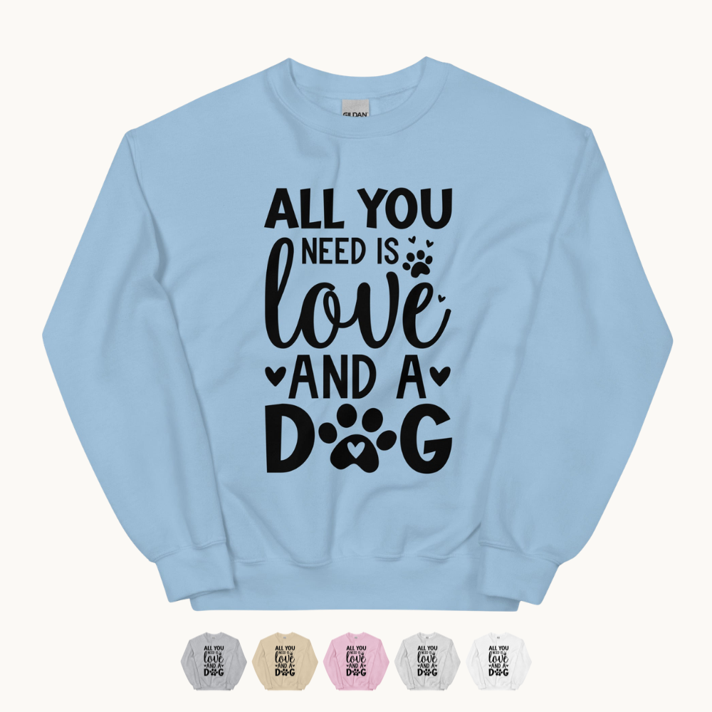 All You Need is Love and A Dog Sweatshirt