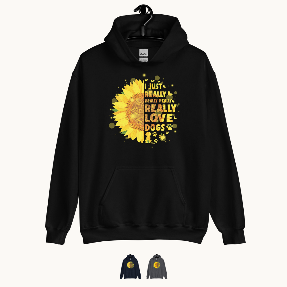 I Just Really Really Really Love Dogs Sunflower Hoodie
