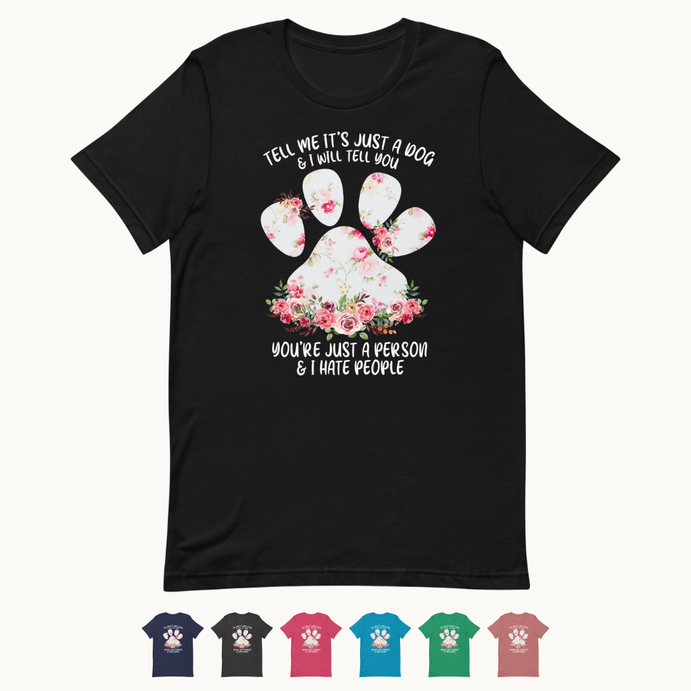 Tell Me It's Just a Dog T-Shirt