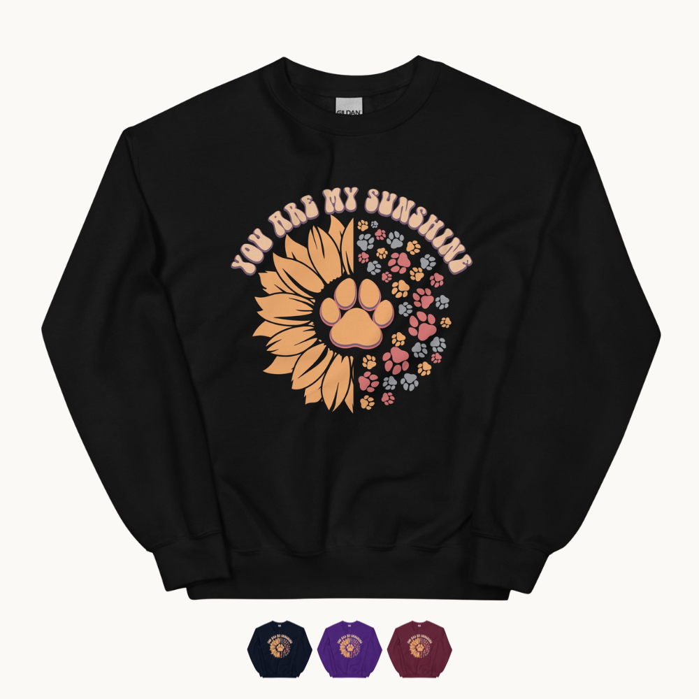 You Are My Sunshine Sunflower Paw Print Sweatshirt