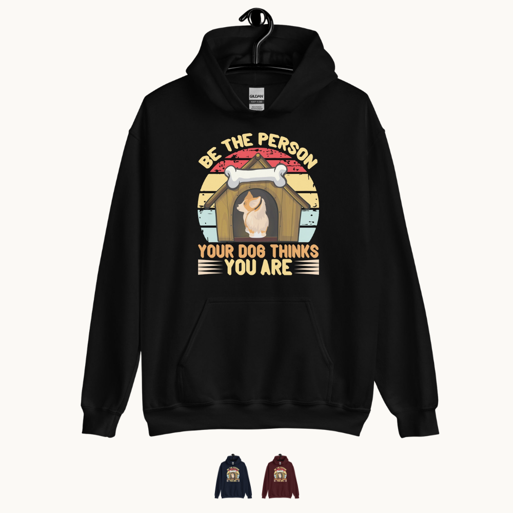Be The Person Your Dog Thinks You Are Unisex Hoodie