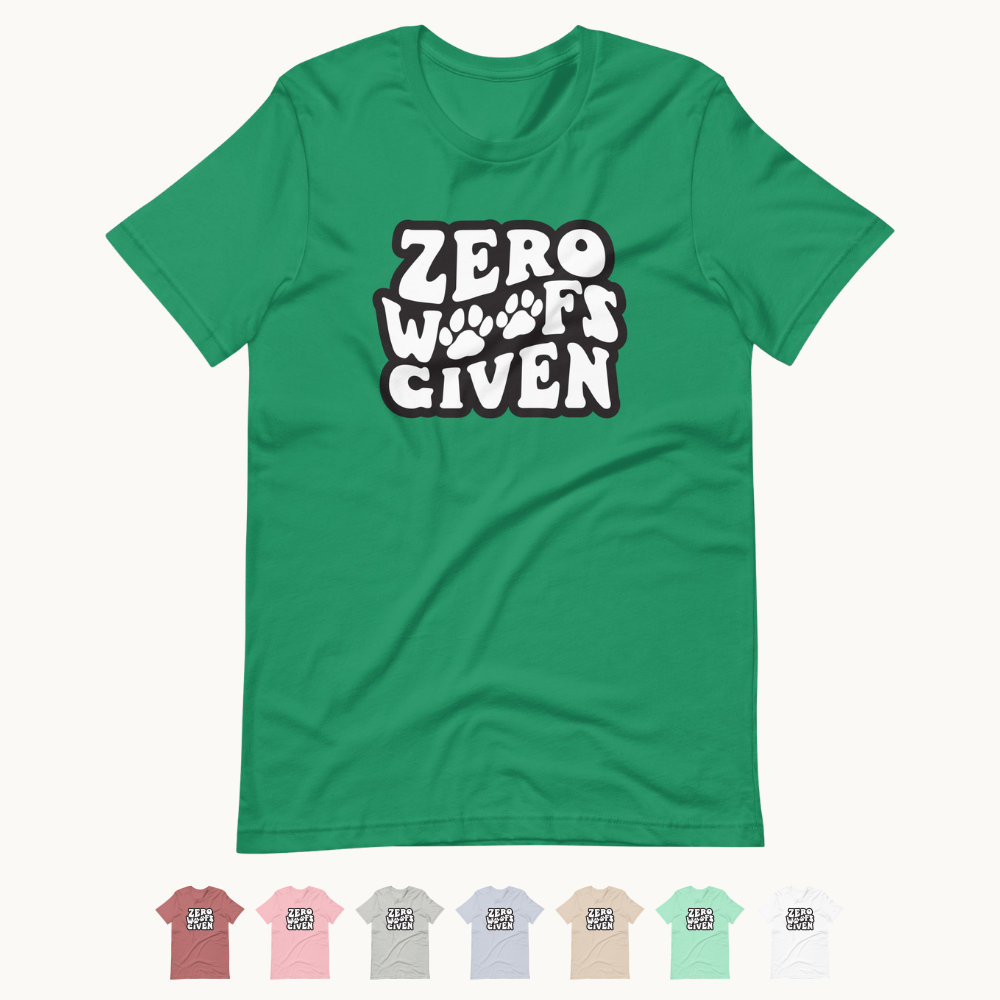 Zero Woofs Given T-Shirt