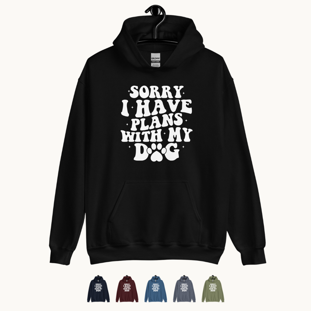 Sorry I Have Plans with My Dog Hoodie