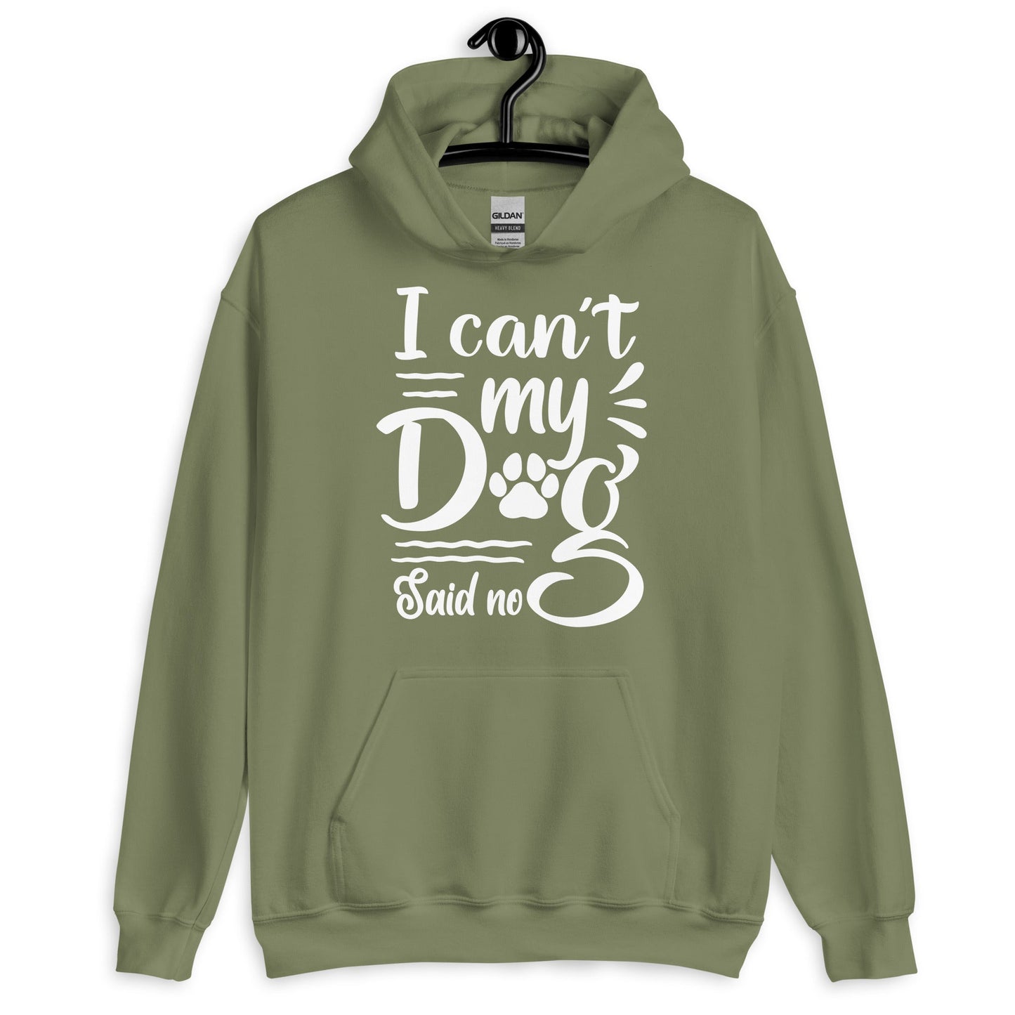 I Can't My Dog Said No Hoodie