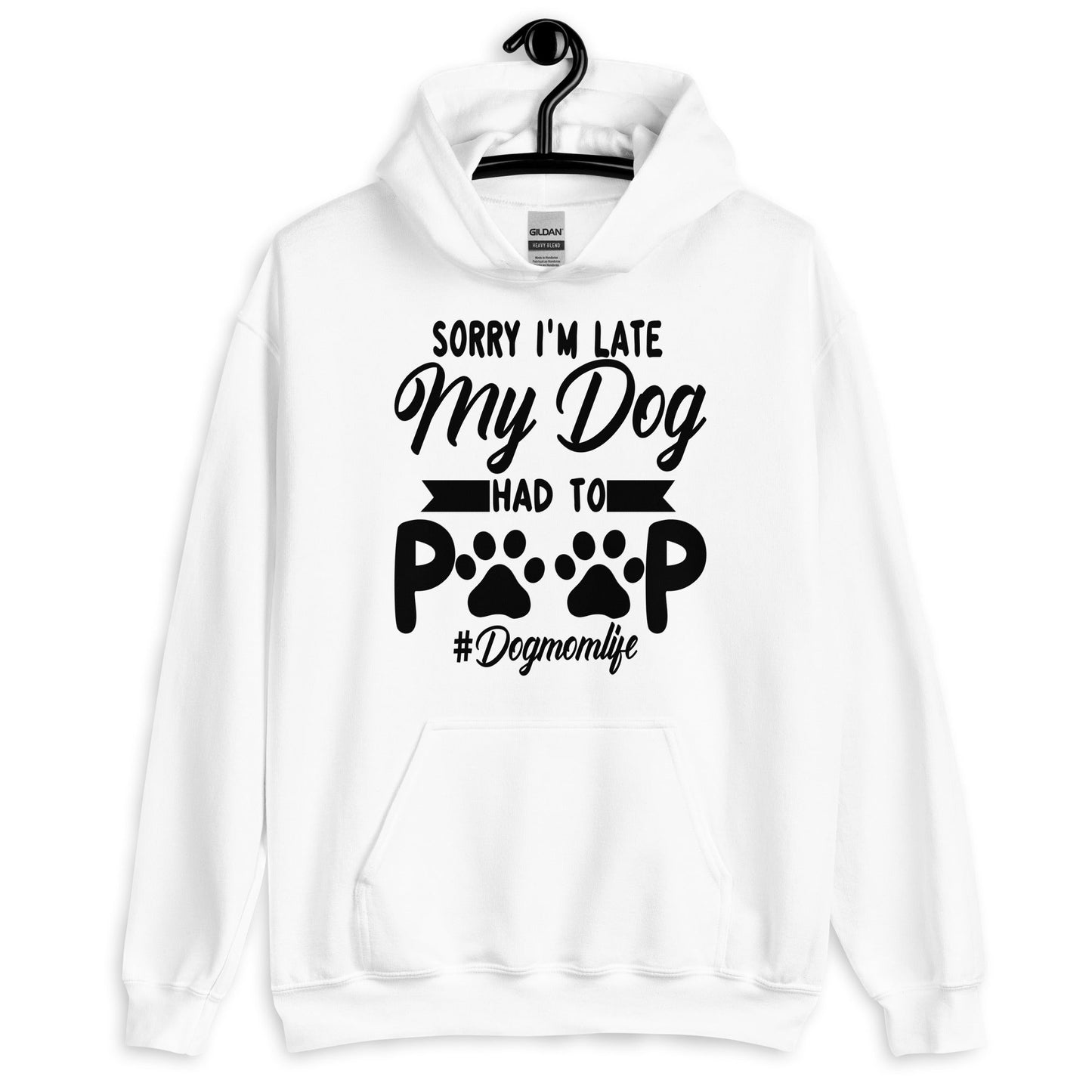 Sorry I'm Late My Dog Had to Poop Hoodie