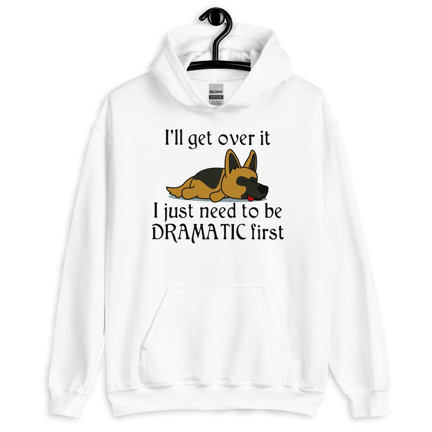 I'll Get Over it - Funny Dog Hoodie
