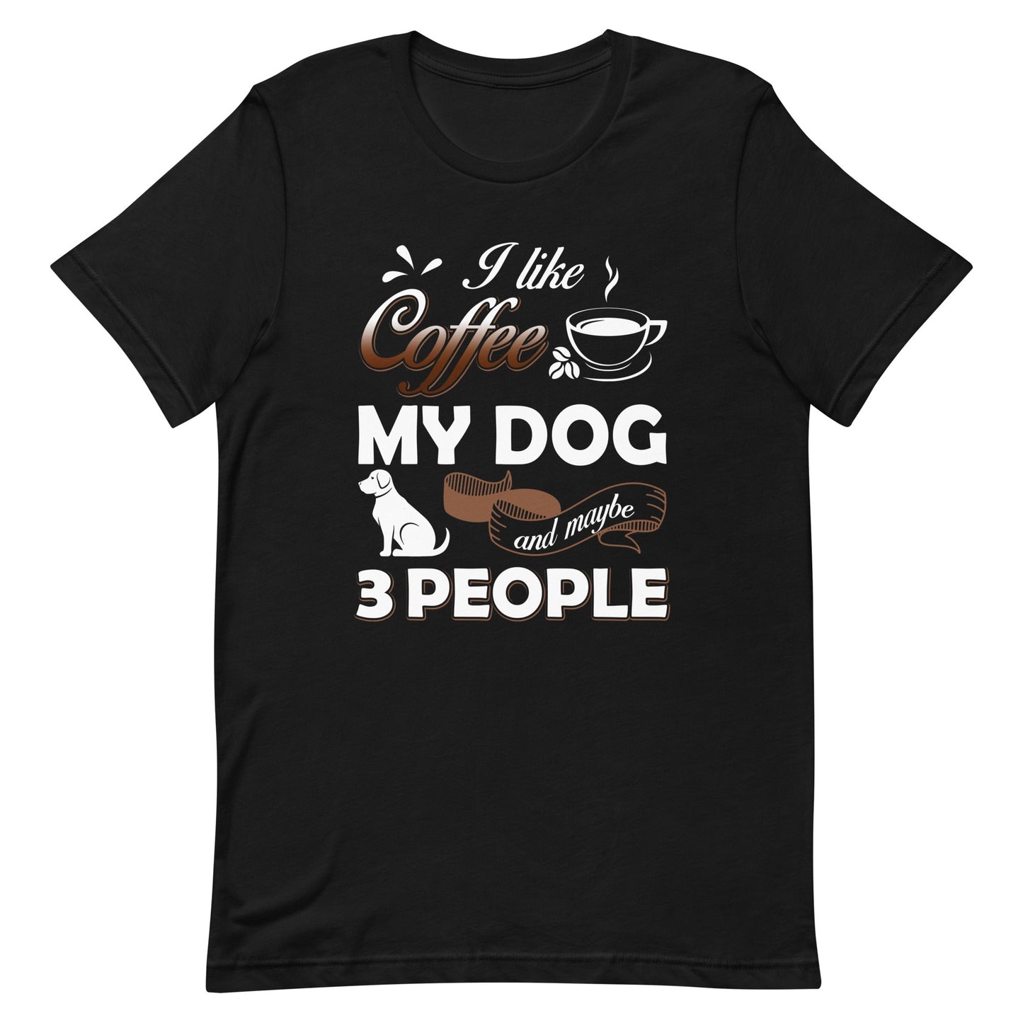 I Like Coffee My Dog and May Be 3 People T-Shirt