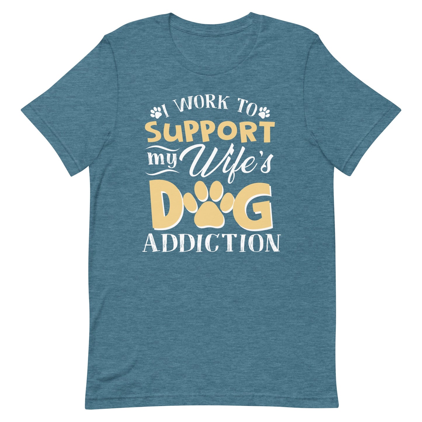 I Work To Support My Wife's Dog Addiction T-Shirt