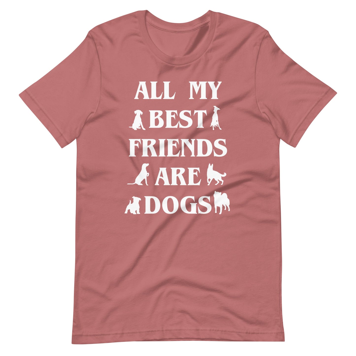 All My Best Friends are Dogs T-Shirt