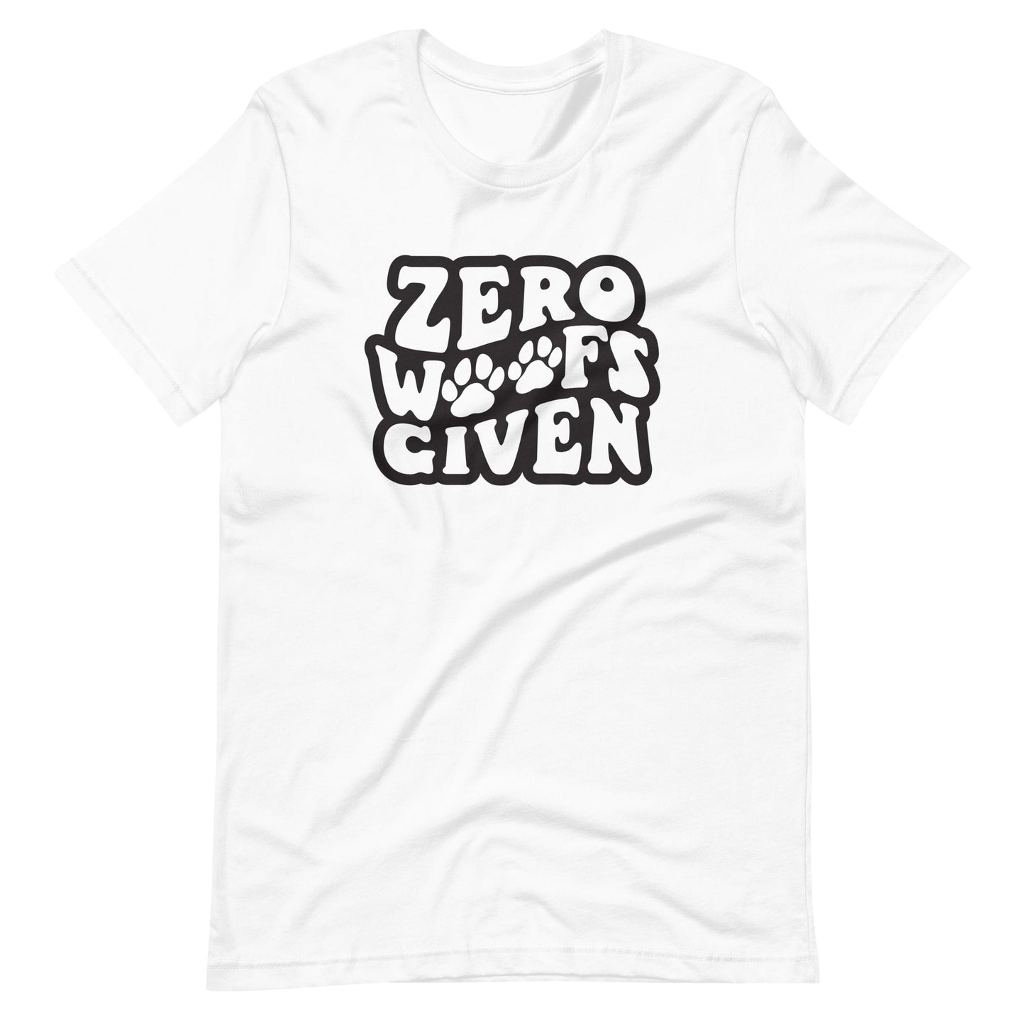 Zero Woofs Given T-Shirt