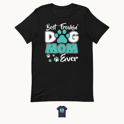 Best Dog Mom Ever Dog Mom T-Shirt