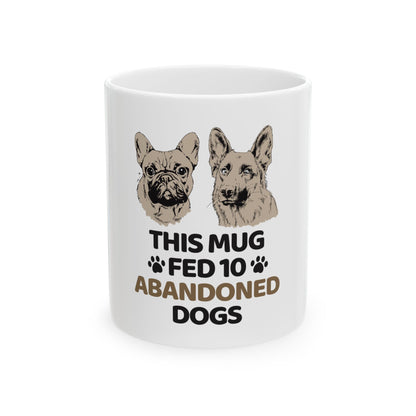 Rescue Dogs Ceramic Mug — "This Mug Fed 10 Abandoned Dogs" Coffee Cup