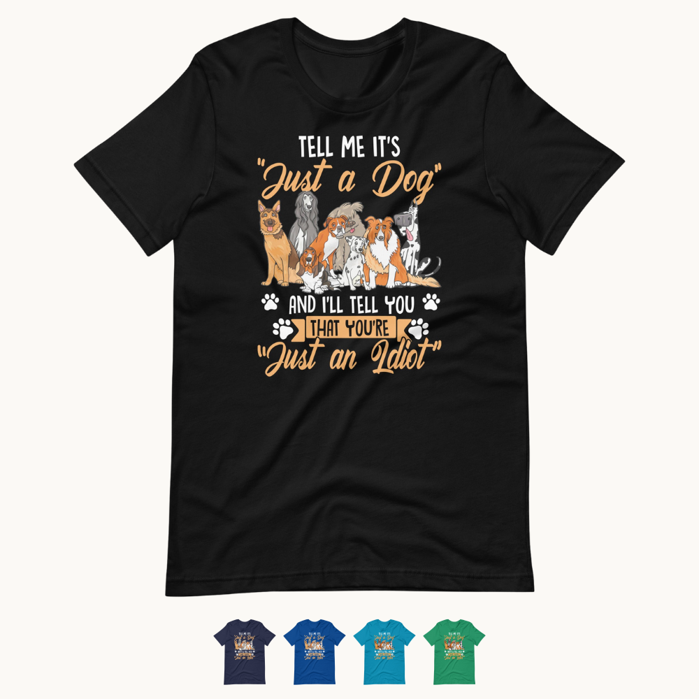 Tell Me It's Just a Dog T-Shirt