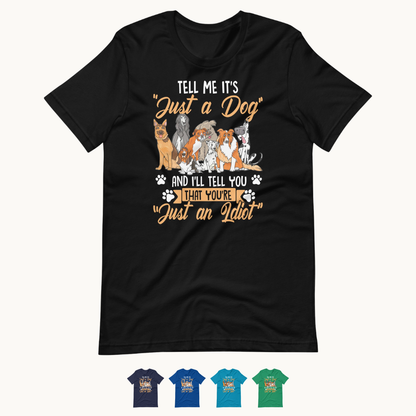 Tell Me It's Just a Dog T-Shirt