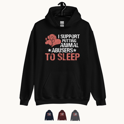 I Support Putting Animal Abusers to Sleep Hoodie