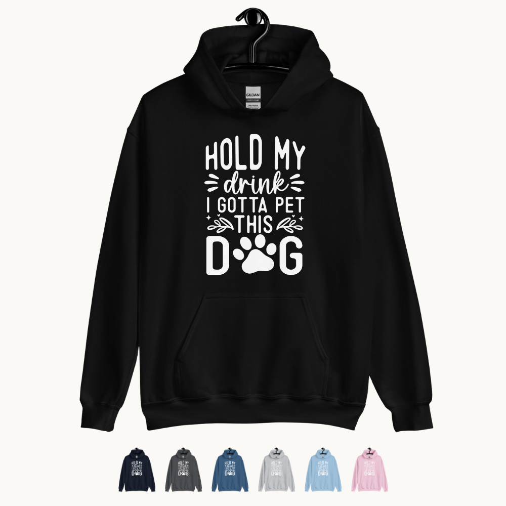 Hold My Drink I Gotta Pet This Dog Hoodie