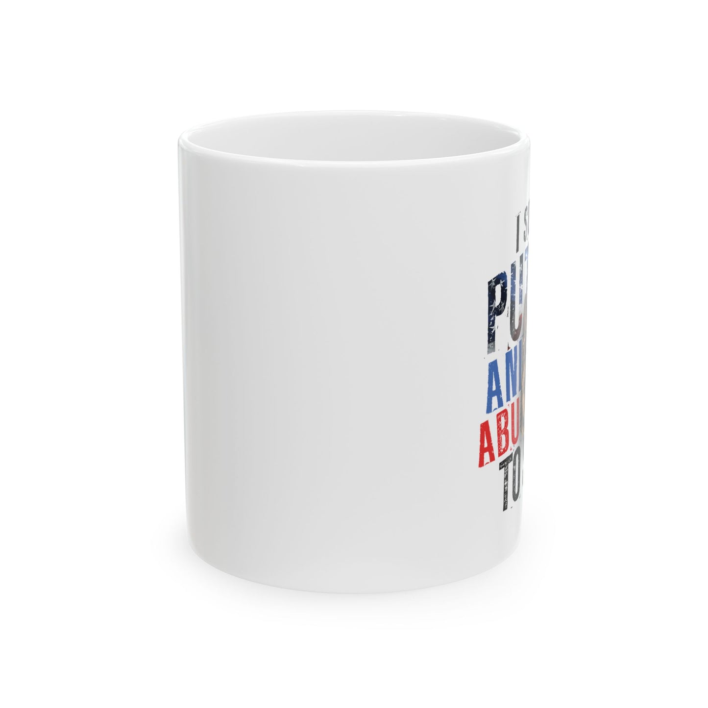 I Support Putting Animal Abusers To Sleep Mug - America 250th Edition 11oz