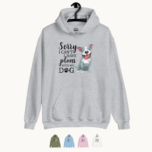 Sorry I Can't I Have Plans with My Dog Hoodie