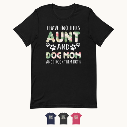 Aunt and Dog Mom I Rock Them Both T-Shirt