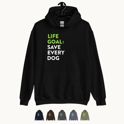 Life Goal Save Every Dog Unisex Hoodie