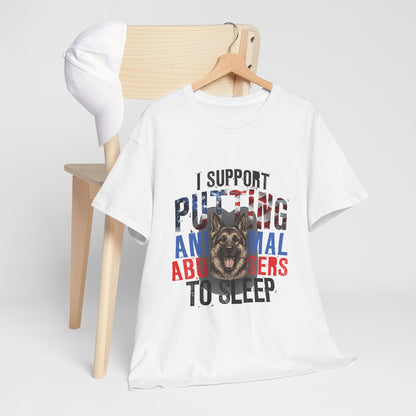 T-Shirt — "I Support Putting Animal Abusers to Sleep" Graphic Tee (Dog Rescue/Advocate)
