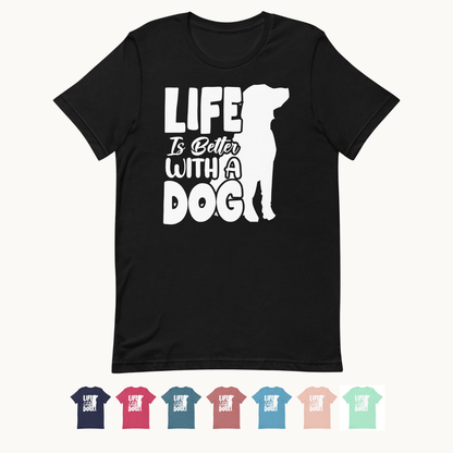 Life is Better with a Dog T-Shirt
