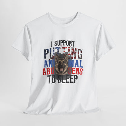 T-Shirt — "I Support Putting Animal Abusers to Sleep" Graphic Tee (Dog Rescue/Advocate)