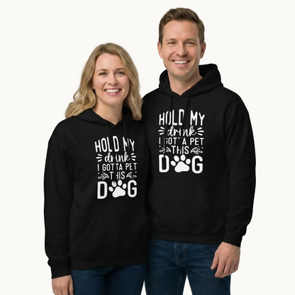 Hold My Drink I Gotta Pet This Dog Hoodie