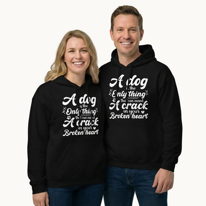 A Dog is the Only Thing that can mend a Crack in Your Broken Heart Hoodie