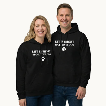 Life is Short Spoil Your Dog Unisex Hoodie