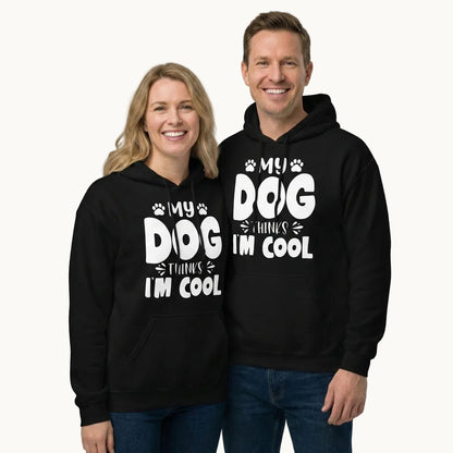 My Dog Thinks I am Cool Hoodie