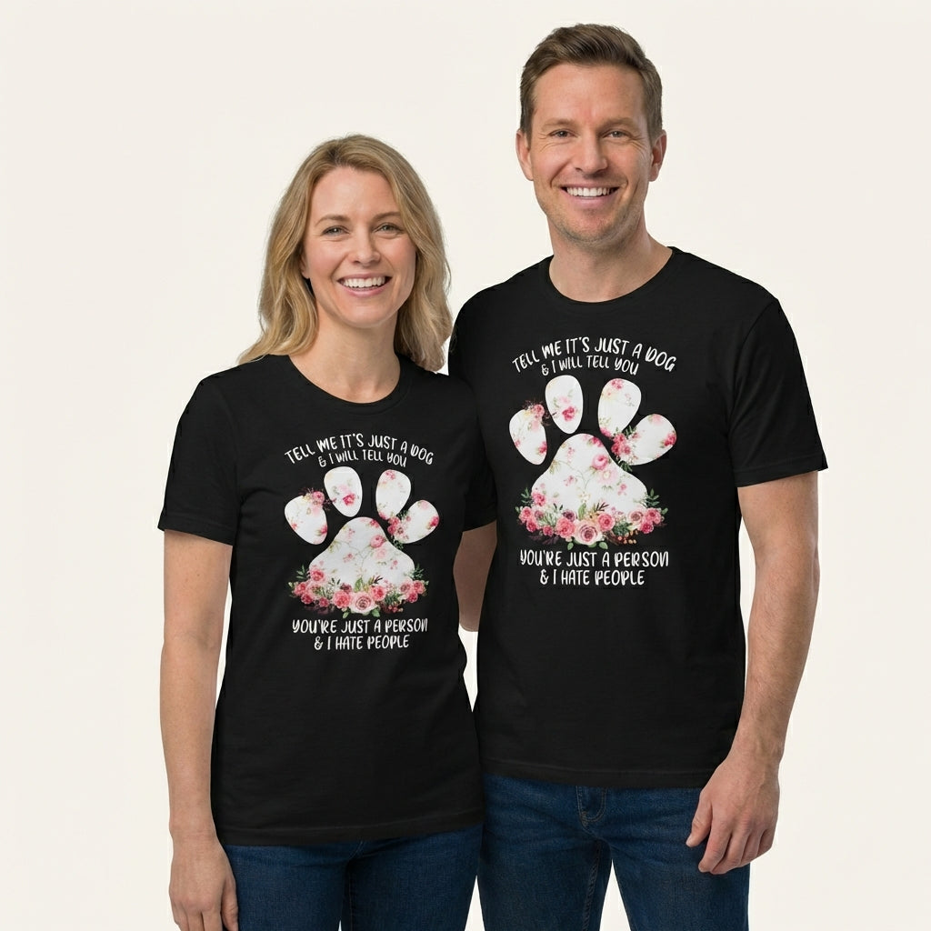 Tell Me It's Just a Dog T-Shirt
