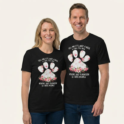 Tell Me It's Just a Dog T-Shirt