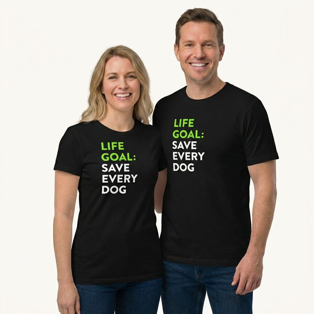 Life Goal Save Every Dog T-Shirt
