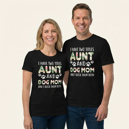 Aunt and Dog Mom I Rock Them Both T-Shirt