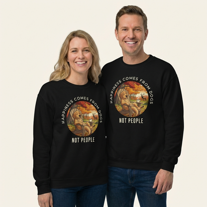 Happiness Comes From Dogs Not People Sweatshirt