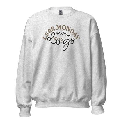 Less Monday More Dogs Sweatshirt for Dog Lovers