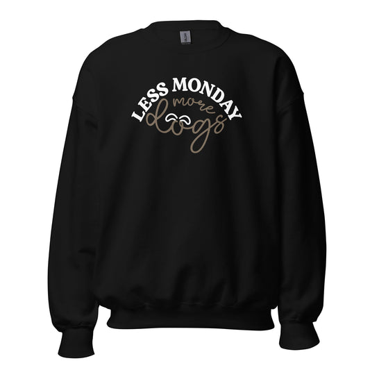 Less Monday More Dogs Sweatshirt for Dog Lovers