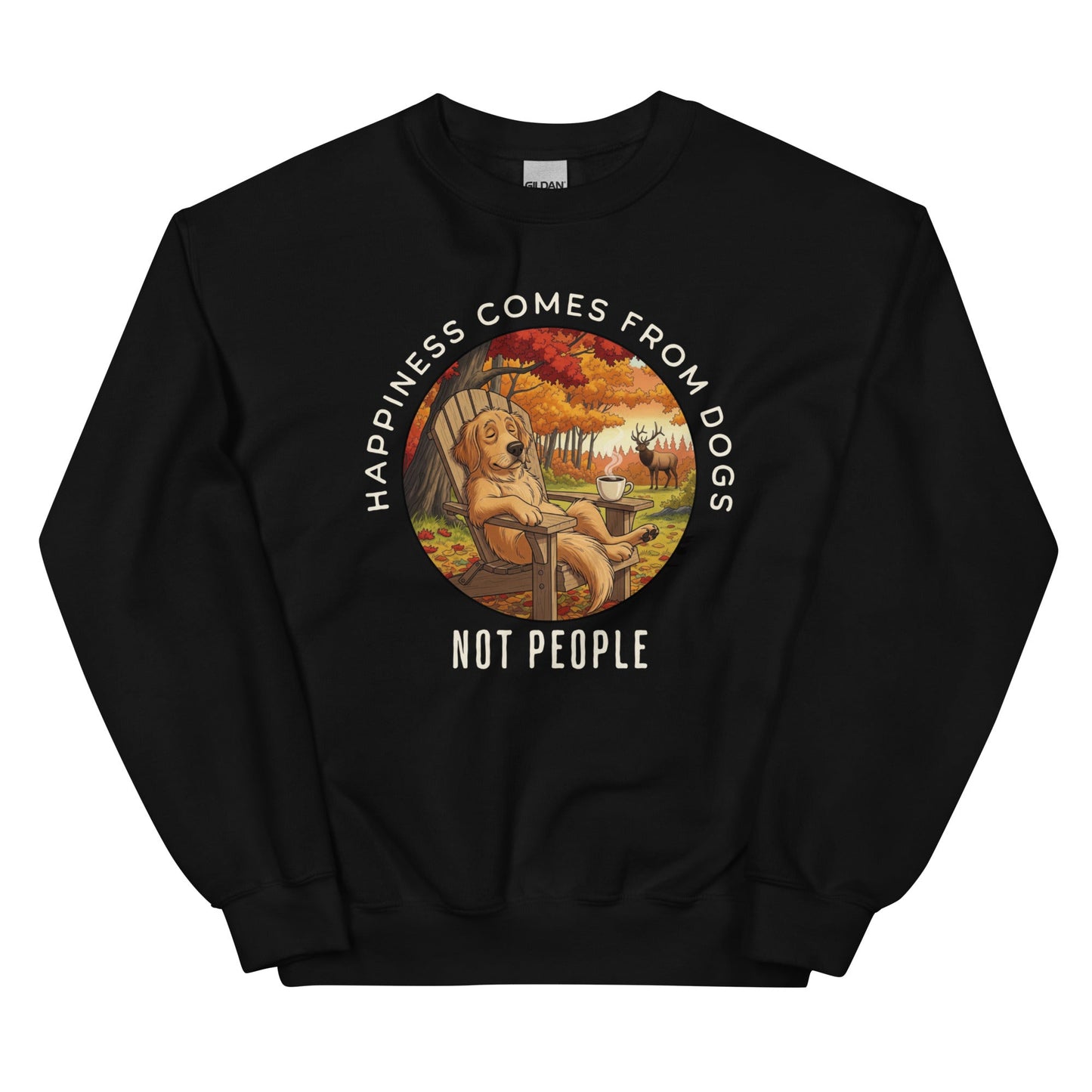 Happiness Comes From Dogs Not People Sweatshirt