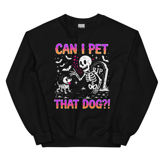 Can I Pet That Dog?!” Sweatshirt
