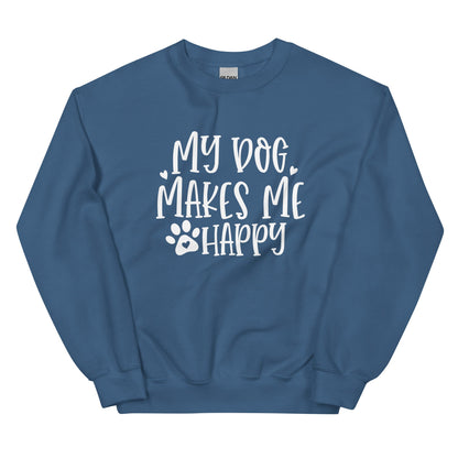 My Dog Makes Me Happy Dog Lovers Sweatshirt