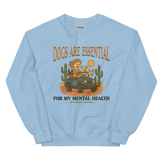 Dogs Are Essential For My Mental Health Sweatshirt