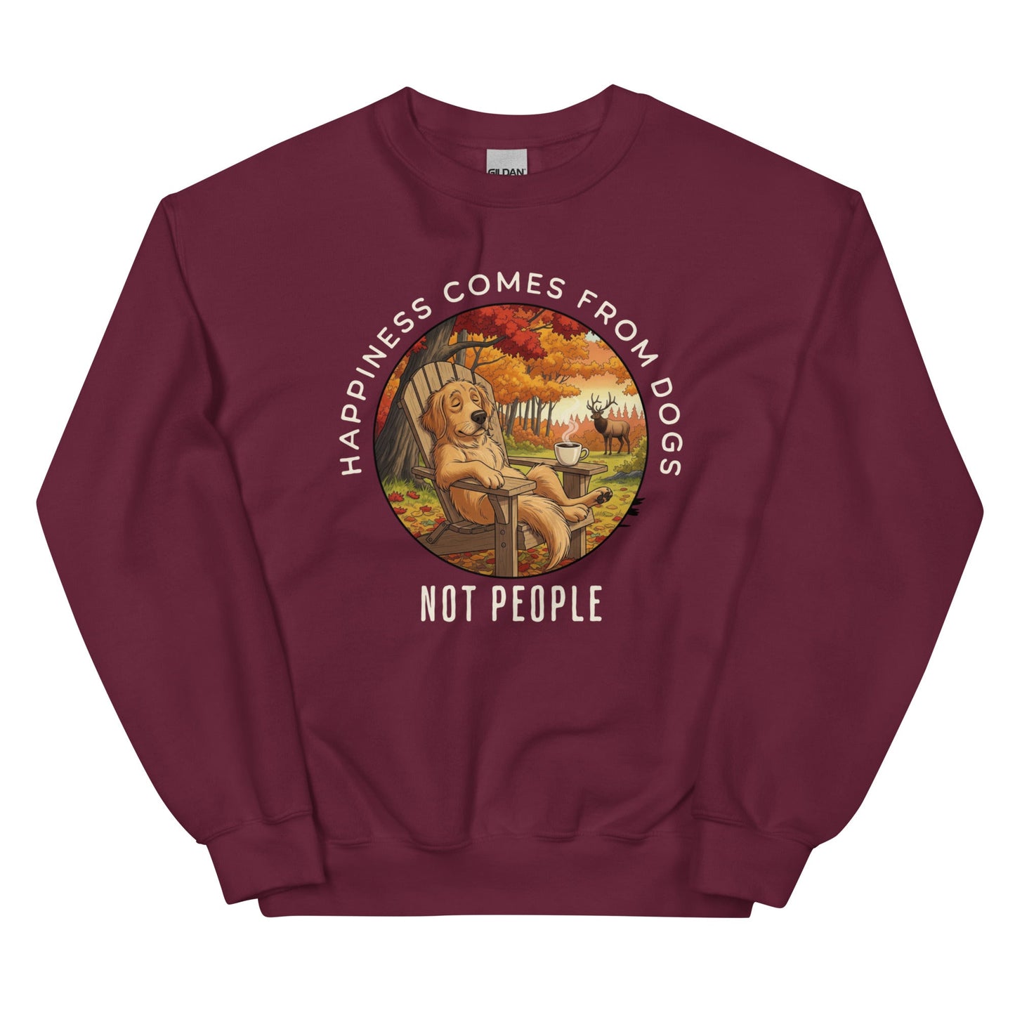 Happiness Comes From Dogs Not People Sweatshirt