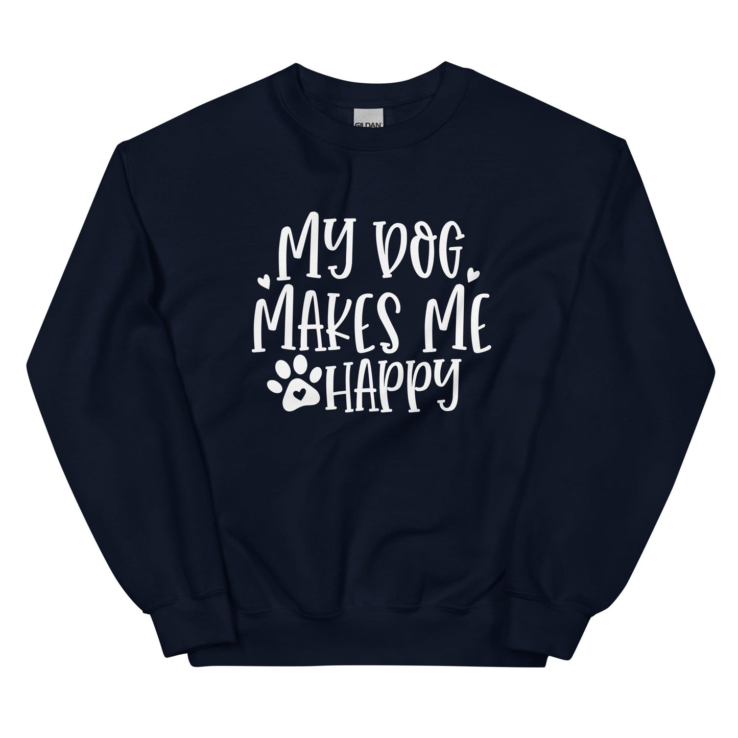 My Dog Makes Me Happy Dog Lovers Sweatshirt