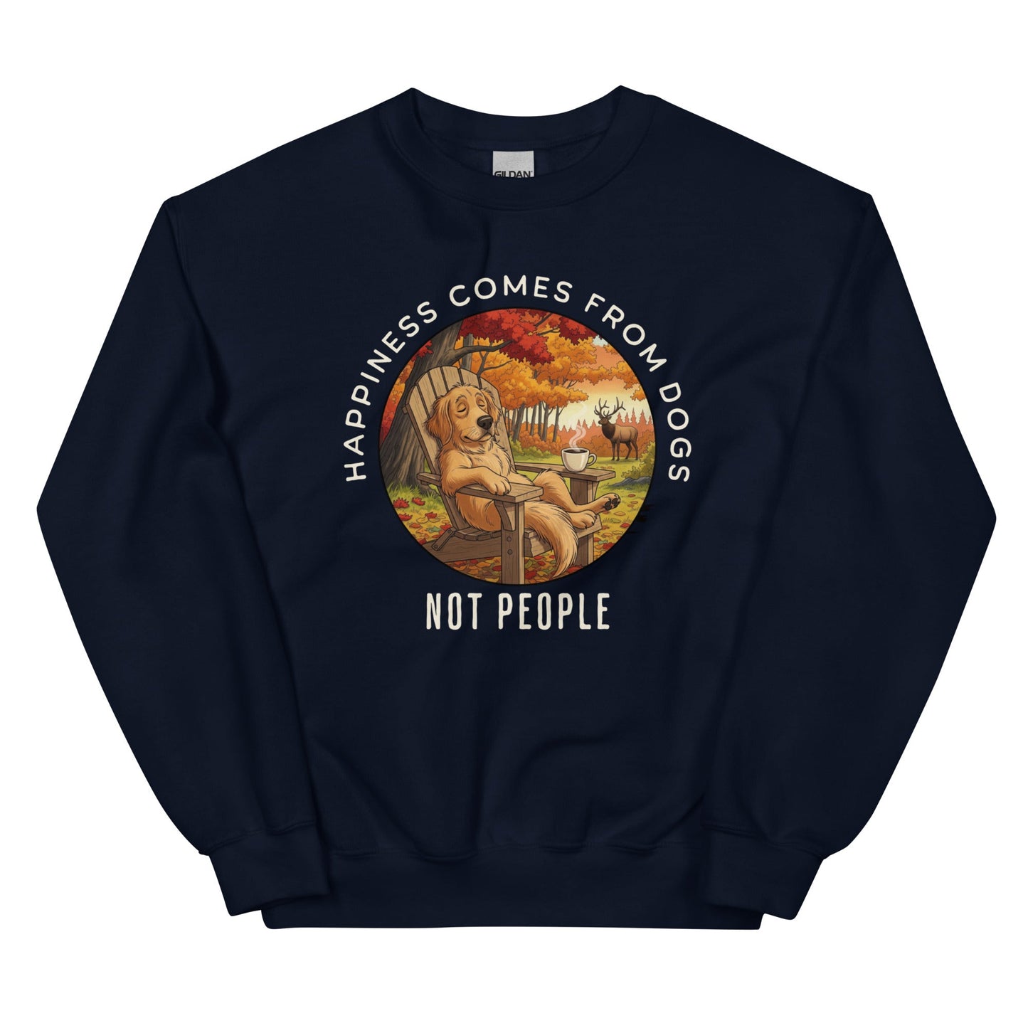 Happiness Comes From Dogs Not People Sweatshirt