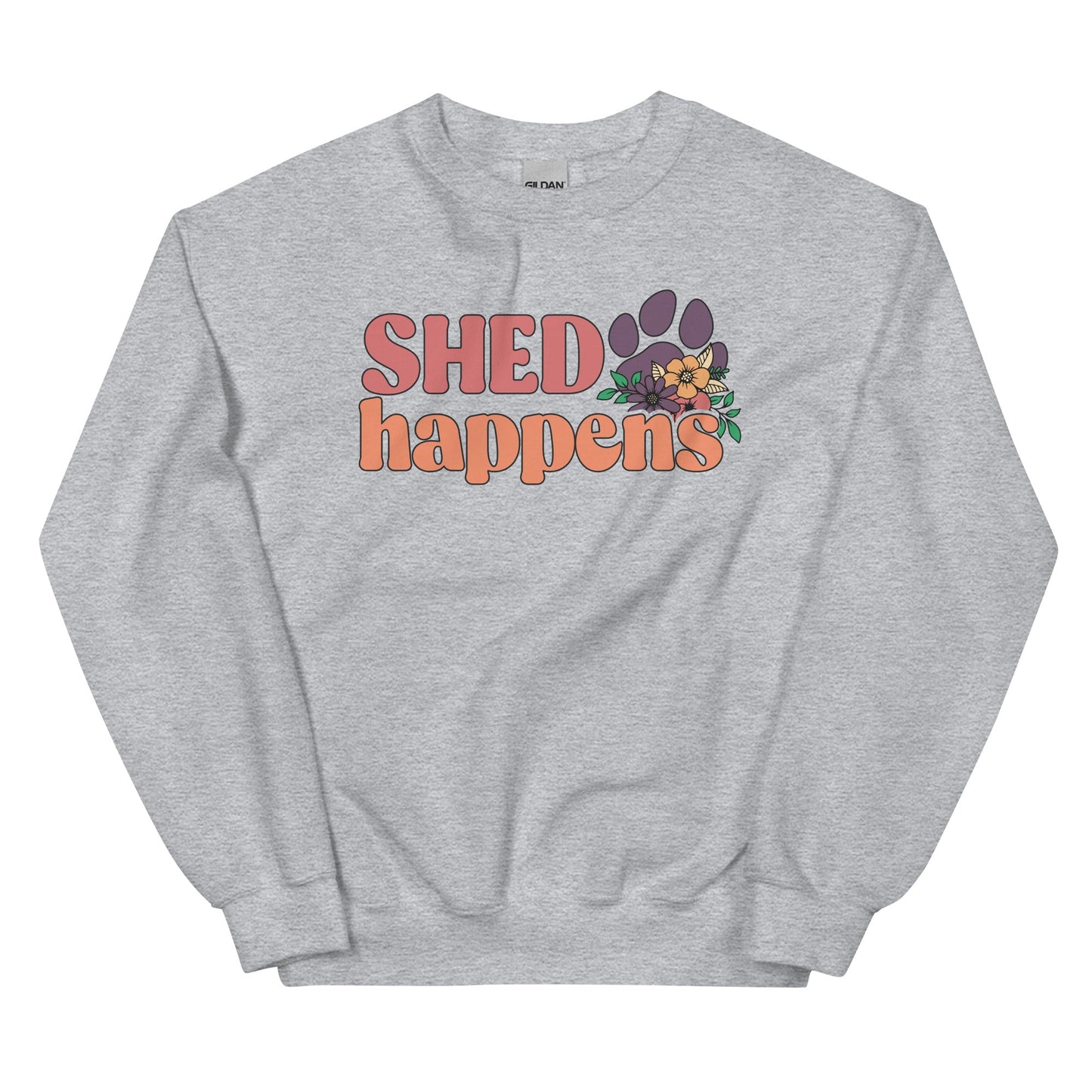Shed Happens Sweatshirt for Dog Lovers